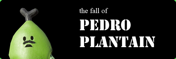 The Fall of Pedro Plantain