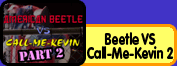 View American Beetle VS Call-Me-Kevin Part 2